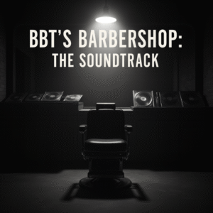 BBT's Barbershop: The Soundtrack
