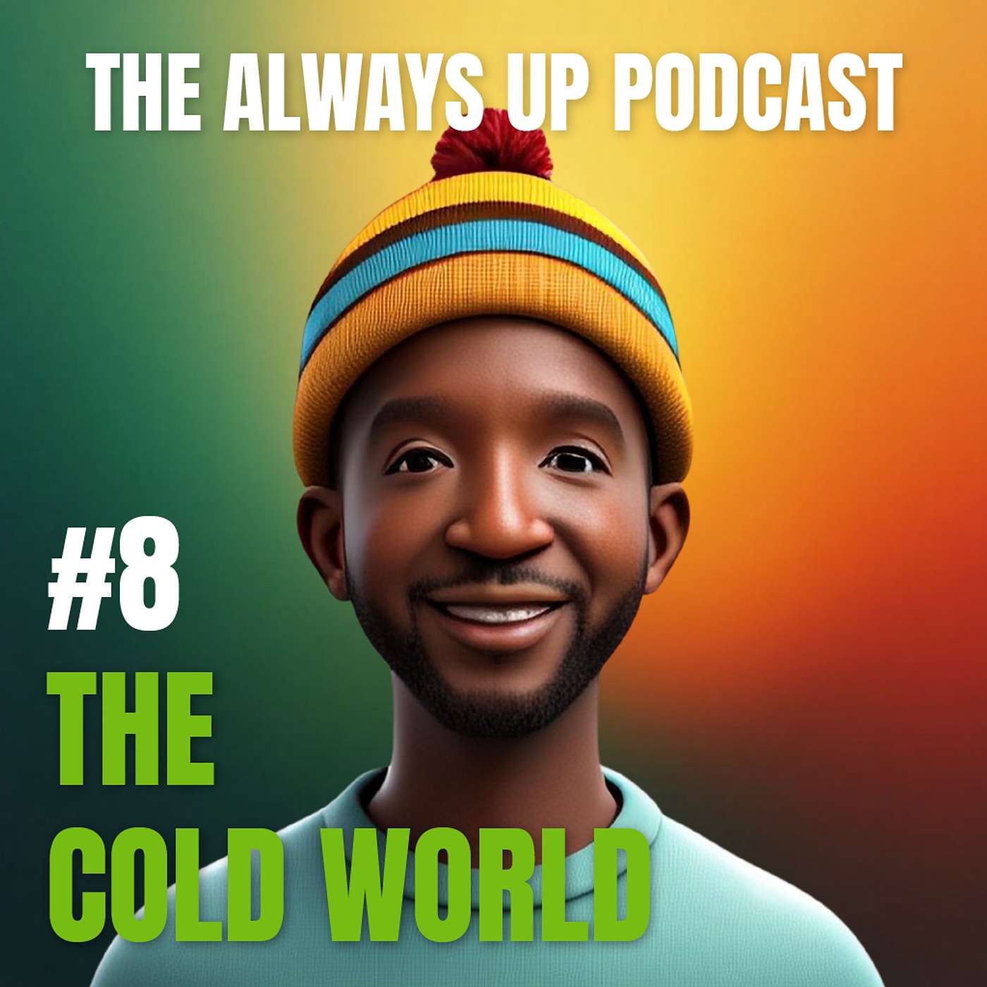 Always Up Podcast Episode 8 cover art titled "THE COLD WORLD."
