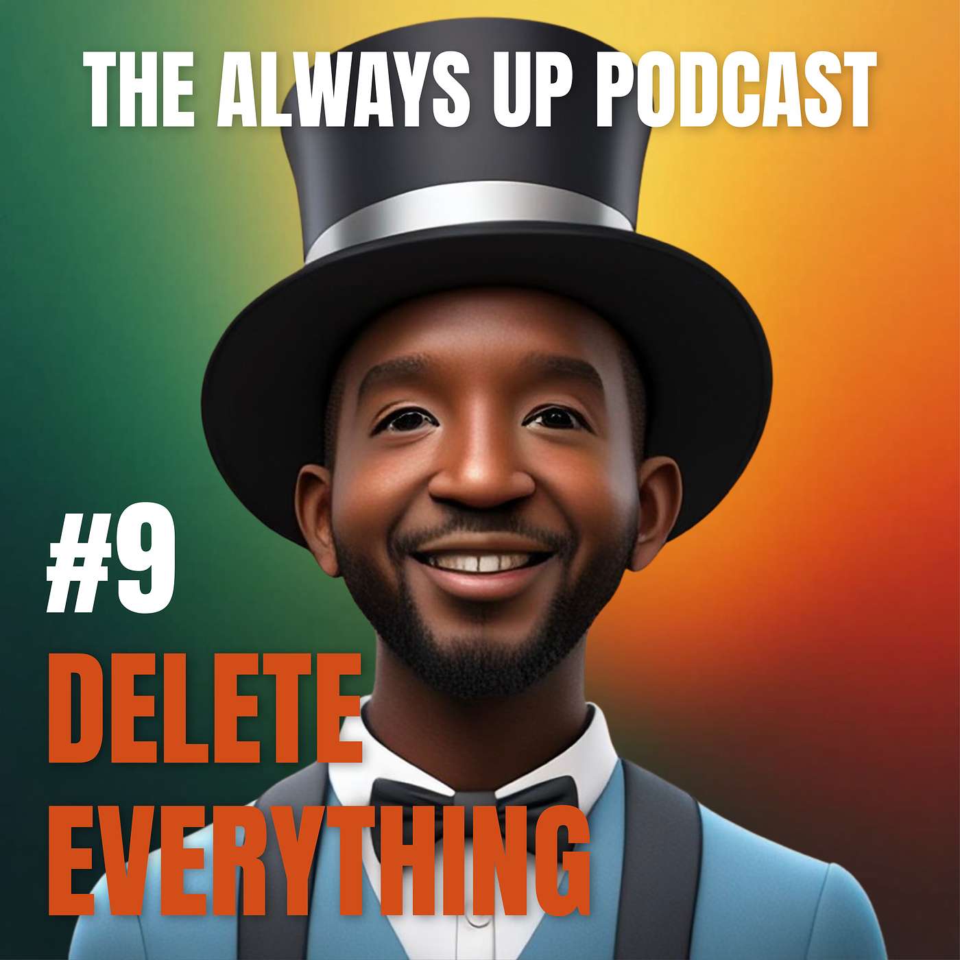 Always Up Podcast Episode 9 cover art titled "DELETE EVERYTHING."