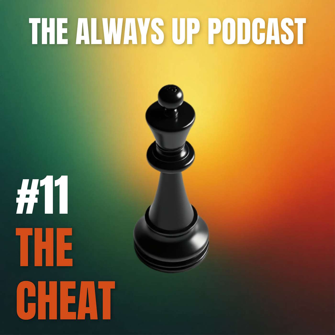 Always Up Podcast Episode 11 cover art titled "THE CHEAT."
