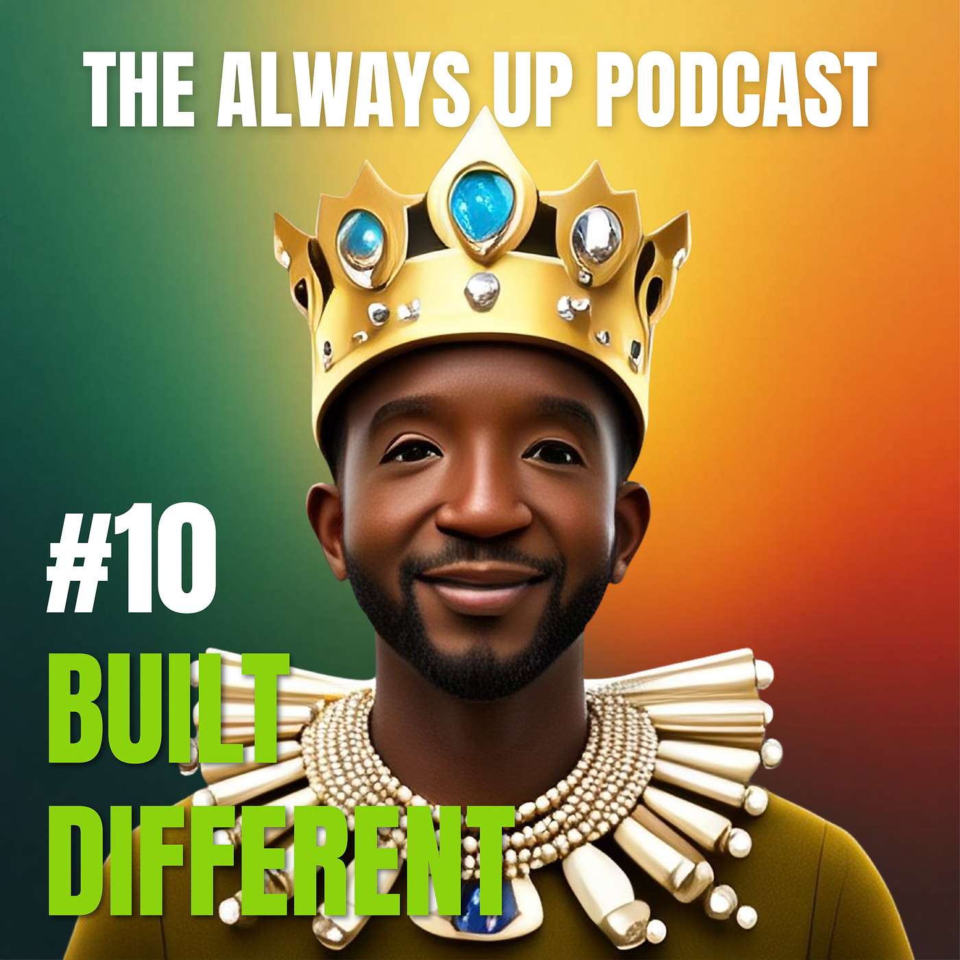 Always Up Podcast Episode 10 cover art titled "BUILT DIFFERENT."