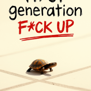First Generation F*ck Up