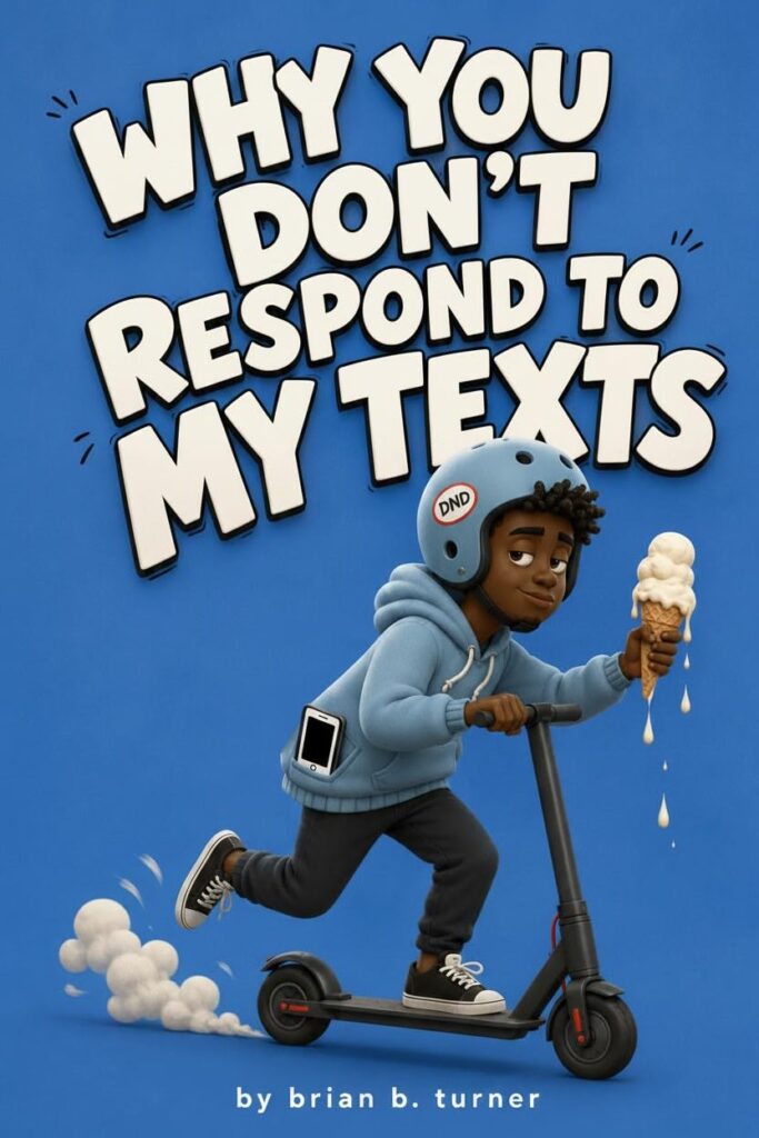 Cover of Why You Don't Respond to My Texts by Brian B. Turner.